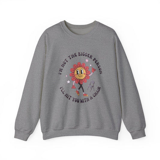Crewneck Sweatshirt - 'I'm Not the Bigger Person' Casual Comfort