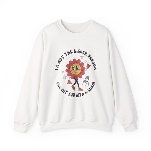Crewneck Sweatshirt - 'I'm Not the Bigger Person' Casual Comfort